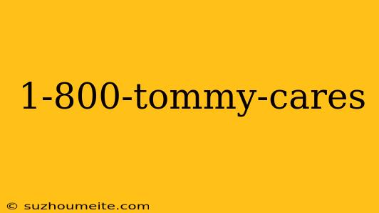 1-800-tommy-cares