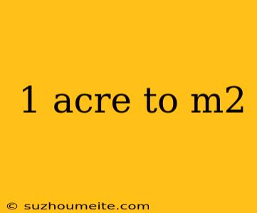 1 Acre To M2