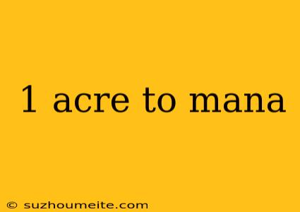 1 Acre To Mana