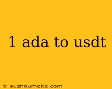 1 Ada To Usdt