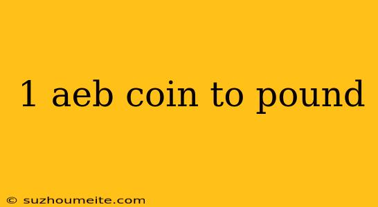 1 Aeb Coin To Pound