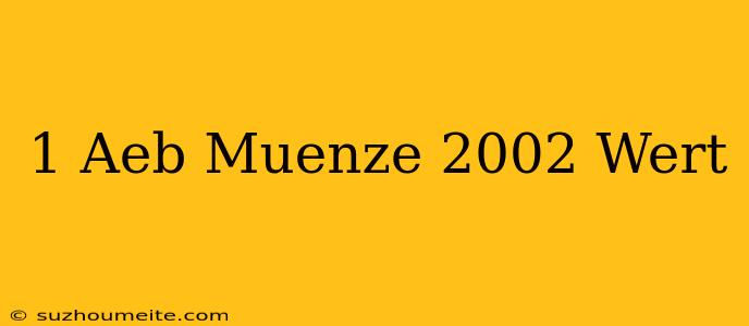 1 Aeb Münze 2002 Wert