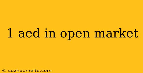 1 Aed In Open Market