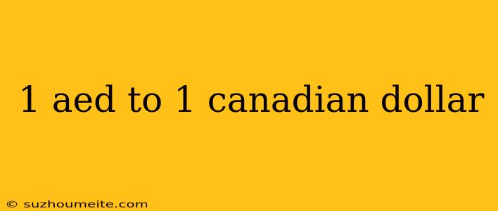 1 Aed To 1 Canadian Dollar