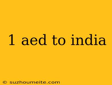 1 Aed To India