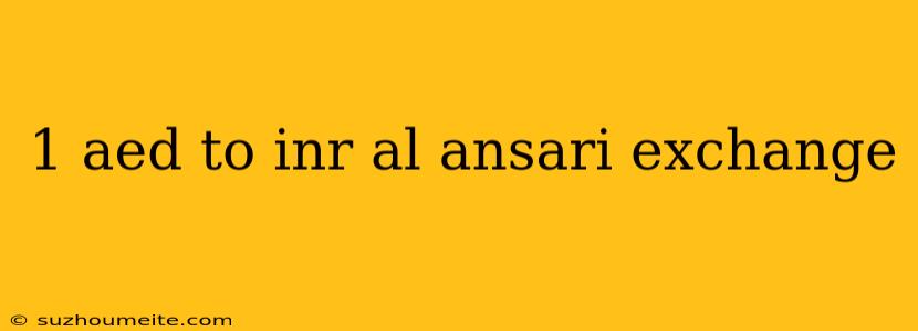 1 Aed To Inr Al Ansari Exchange