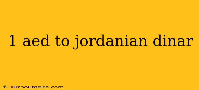 1 Aed To Jordanian Dinar