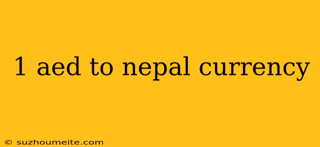 1 Aed To Nepal Currency