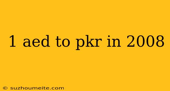 1 Aed To Pkr In 2008