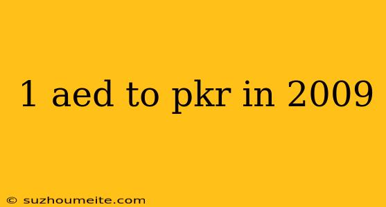 1 Aed To Pkr In 2009