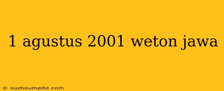 1 Agustus 2001 Weton Jawa