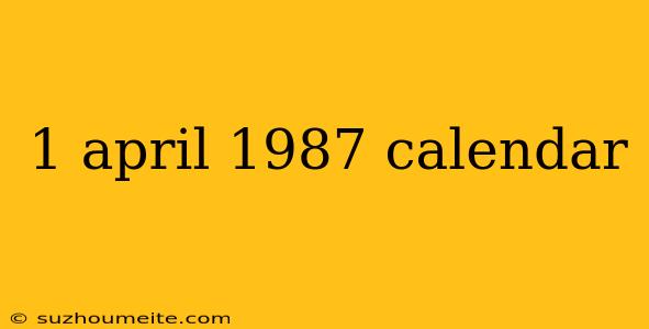 1 April 1987 Calendar