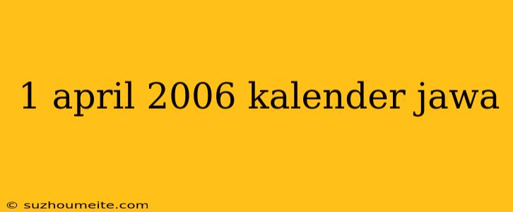 1 April 2006 Kalender Jawa