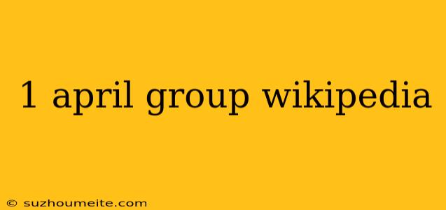 1 April Group Wikipedia