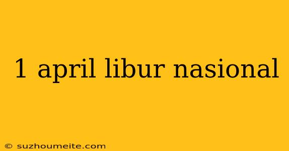 1 April Libur Nasional