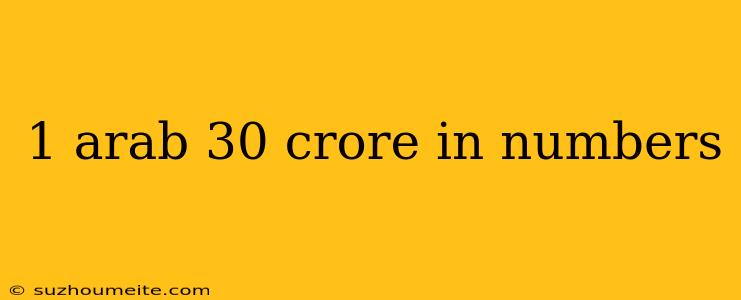 1 Arab 30 Crore In Numbers