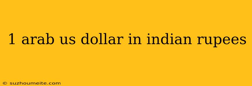 1 Arab Us Dollar In Indian Rupees