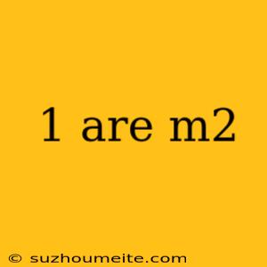 1 Are M2