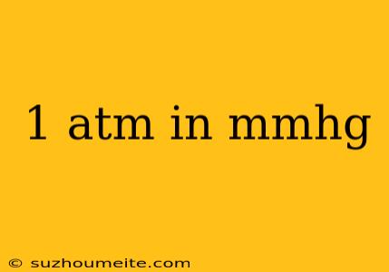 1 Atm In Mmhg