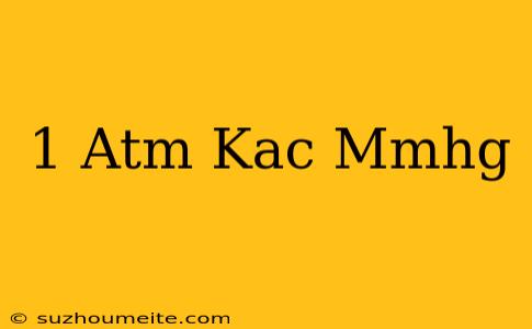 1 Atm Kaç Mmhg