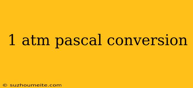 1 Atm Pascal Conversion