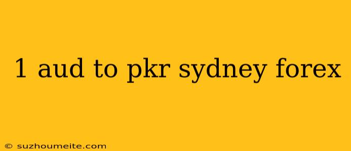 1 Aud To Pkr Sydney Forex