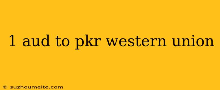 1 Aud To Pkr Western Union