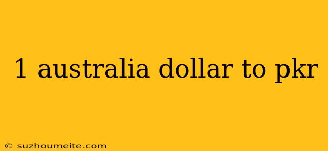 1 Australia Dollar To Pkr