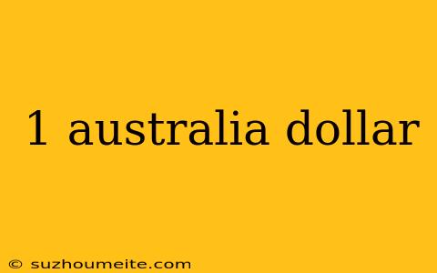 1 Australia Dollar