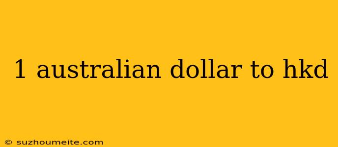 1 Australian Dollar To Hkd