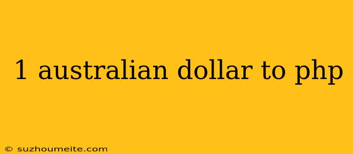 1 Australian Dollar To Php