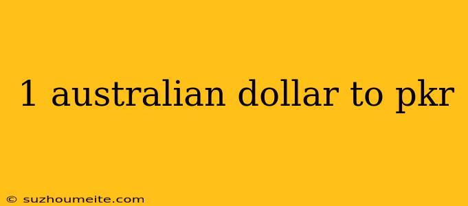 1 Australian Dollar To Pkr