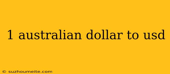 1 Australian Dollar To Usd