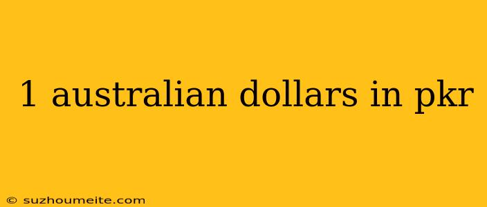 1 Australian Dollars In Pkr