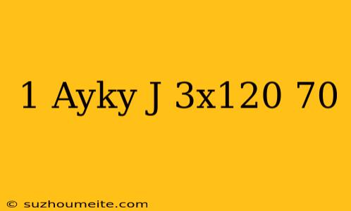 1-ayky-j 3x120+70