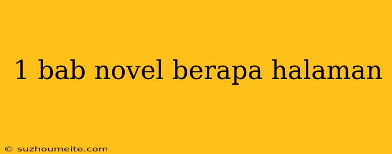 1 Bab Novel Berapa Halaman