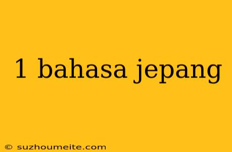 1 Bahasa Jepang