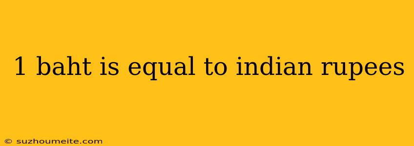 1 Baht Is Equal To Indian Rupees