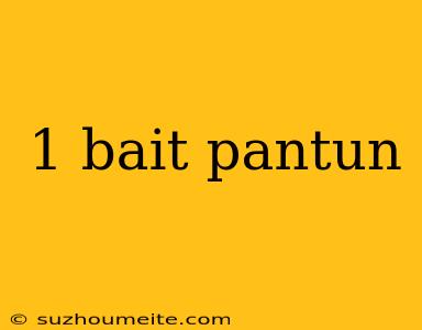 1 Bait Pantun