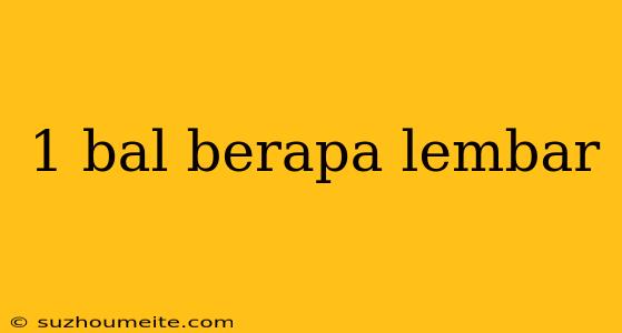 1 Bal Berapa Lembar