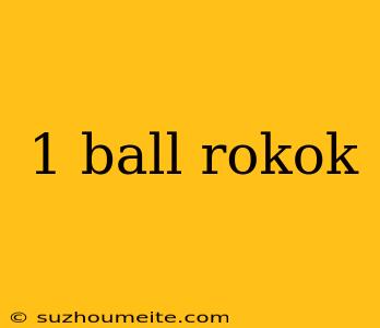 1 Ball Rokok