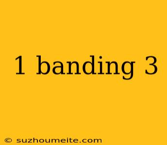 1 Banding 3