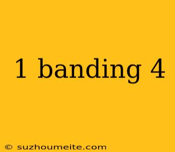 1 Banding 4