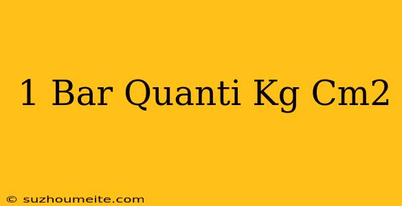 1 Bar Quanti Kg/cm2