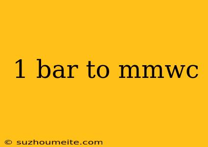 1 Bar To Mmwc