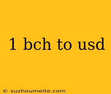 1 Bch To Usd