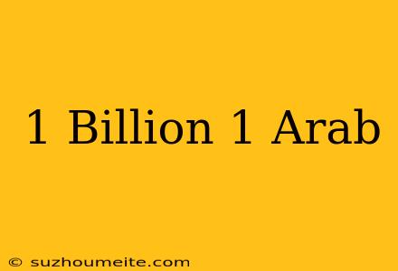 1 Billion = 1 Arab