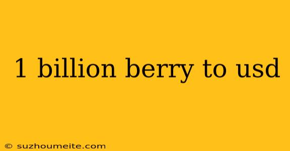 1 Billion Berry To Usd