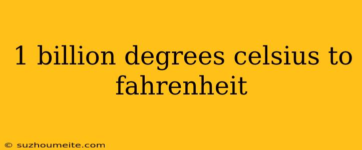 1 Billion Degrees Celsius To Fahrenheit