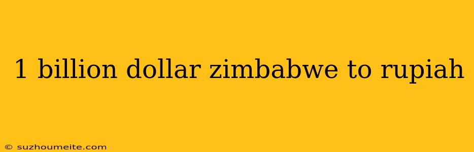 1 Billion Dollar Zimbabwe To Rupiah